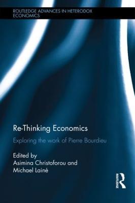 Re-Thinking Economics: Exploring the Work of Pierre Bourdieu - cover