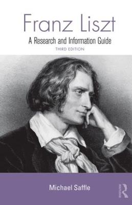 Franz Liszt: A Research and Information Guide - Michael Saffle - cover