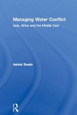 Managing Water Conflict: Asia, Africa and the Middle East