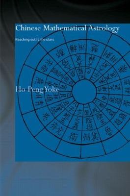 Chinese Mathematical Astrology: Reaching Out to the Stars - Ho Peng Yoke - cover