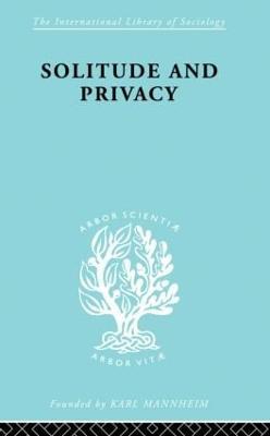 Solitude and Privacy: A Study of Social Isolation, its Causes and Therapy - Paul Halmos - cover