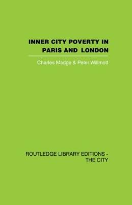 Inner City Poverty in Paris and London - Charles Madge,Peter Willmott - cover