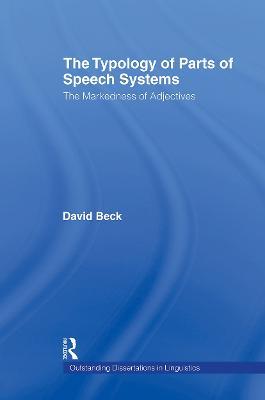 The Typology of Parts of Speech Systems: The Markedness of Adjectives - David Beck - cover