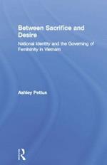 Between Sacrifice and Desire: National Identity and the Governing of Femininity in Vietnam