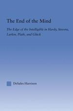 The End of the Mind: The Edge of the Intelligible in Hardy, Stevens, Larking, Plath, and Gluck