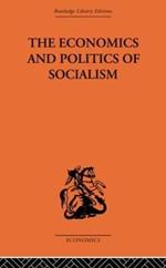 The Economics and Politics of Socialism
