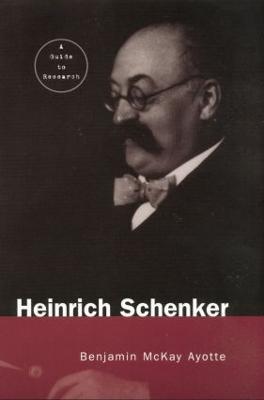 Heinrich Schenker: A Research and Information Guide - Benjamin Ayotte - cover