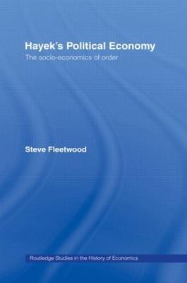 Hayek's Political Economy: The Socio-economics of Order - Steve Fleetwood - cover