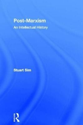 Post-Marxism: An Intellectual History - Stuart Sim - cover