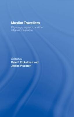 Muslim Travellers: Pilgrimage, Migration and the Religious Imagination - cover
