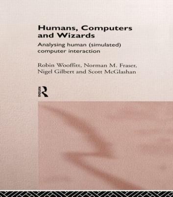 Humans, Computers and Wizards: Human (Simulated) Computer Interaction - Norman Fraser,Nigel Gilbert,Scott McGlashan - cover