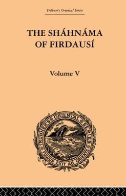 The Shahnama of Firdausi: Volume V - Arthur George Warner,Edmond Warner - cover
