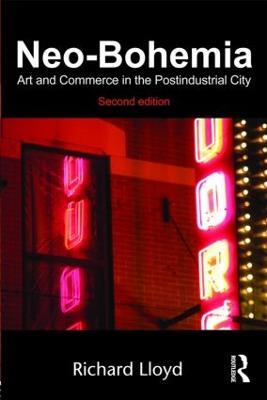 Neo-Bohemia: Art and Commerce in the Postindustrial City - Richard Lloyd - cover