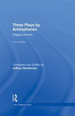 Three Plays by Aristophanes: Staging Women - Jeffrey Henderson - cover