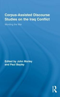 Corpus-Assisted Discourse Studies on the Iraq Conflict: Wording the War - cover