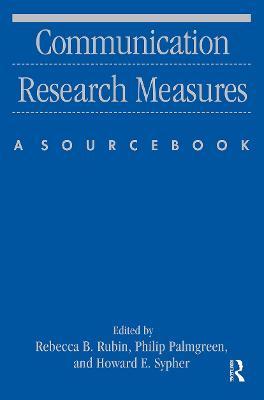 Communication Research Measures: A Sourcebook - Rebecca B. Rubin,Philip Palmgreen,Howard E. Sypher - cover