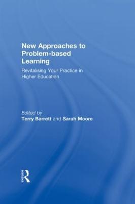New Approaches to Problem-based Learning: Revitalising Your Practice in Higher Education - Terry Barrett,Sarah Moore - cover