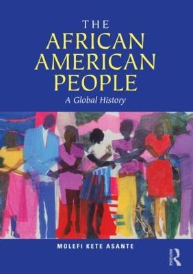 The African American People: A Global History - Molefi Kete Asante - cover