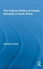 The Cultural Politics of Female Sexuality in South Africa