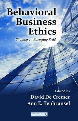 Behavioral Business Ethics: Shaping an Emerging Field - cover