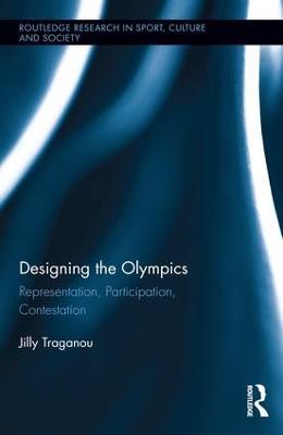 Designing the Olympics: Representation, Participation, Contestation - Jilly Traganou - cover