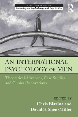 An International Psychology of Men: Theoretical Advances, Case Studies, and Clinical Innovations - cover