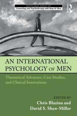 An International Psychology of Men: Theoretical Advances, Case Studies, and Clinical Innovations - cover