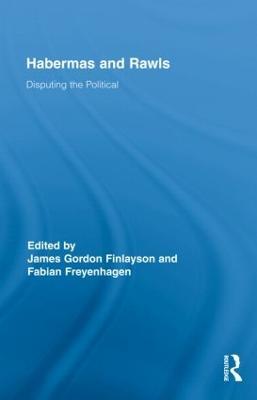 Habermas and Rawls: Disputing the Political - cover
