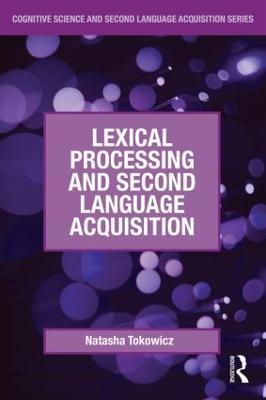 Lexical Processing and Second Language Acquisition - Natasha Tokowicz - cover
