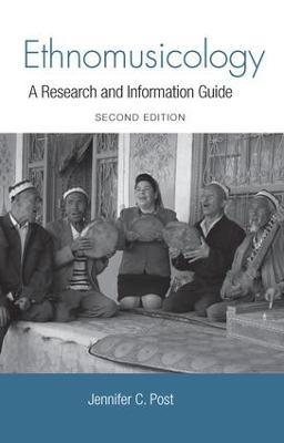 Ethnomusicology: A Research and Information Guide - Jennifer Post - cover
