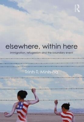 Elsewhere, Within Here: Immigration, Refugeeism and the Boundary Event - Trinh T. Minh-ha - cover