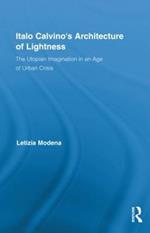 Italo Calvino's Architecture of Lightness: The Utopian Imagination in An Age of Urban Crisis