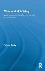 Wired and Mobilizing: Social Movements, New Technology, and Electoral Politics