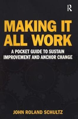 Making It All Work: A Pocket Guide to Sustain Improvement And Anchor Change - cover
