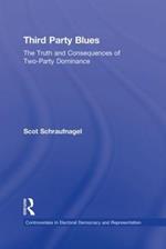Third Party Blues: The Truth and Consequences of Two-Party Dominance