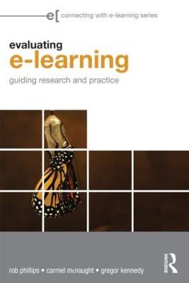 Evaluating e-Learning: Guiding Research and Practice - Rob Phillips,Carmel McNaught,Gregor Kennedy - cover