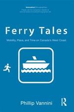 Ferry Tales: Mobility, Place, and Time on Canada's West Coast