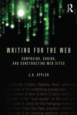 Writing for the Web: Composing, Coding, and Constructing Web Sites - J.D. Applen - cover