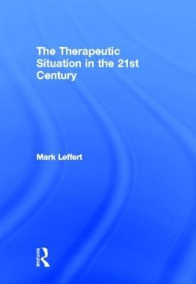 The Therapeutic Situation in the 21st Century - Mark Leffert - cover