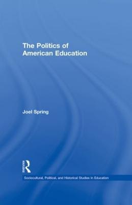 The Politics of American Education - Joel Spring - cover