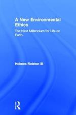 A New Environmental Ethics: The Next Millennium for Life on Earth