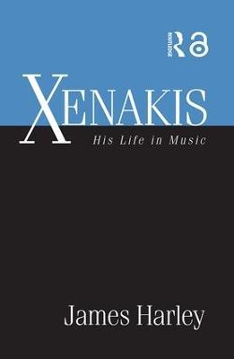 Xenakis: His Life in Music - James Harley - cover