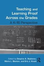 Teaching and Learning Proof Across the Grades: A K-16 Perspective