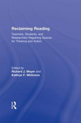 Reclaiming Reading: Teachers, Students, and Researchers Regaining Spaces for Thinking and Action - cover
