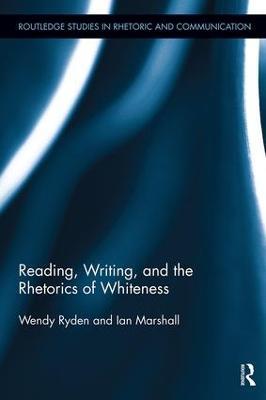 Reading, Writing, and the Rhetorics of Whiteness - Wendy Ryden,Ian Marshall - cover