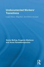 Undocumented Workers' Transitions: Legal Status, Migration, and Work in Europe