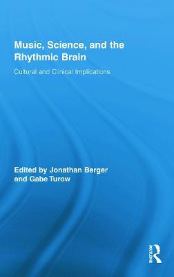 Music, Science, and the Rhythmic Brain: Cultural and Clinical Implications - cover