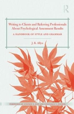 Writing to Clients and Referring Professionals about Psychological Assessment Results: A Handbook of Style and Grammar - J. B. Allyn - cover