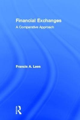 Financial Exchanges: A Comparative Approach - Francis A Lees - cover