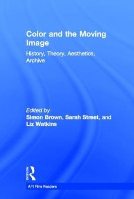 Color and the Moving Image: History, Theory, Aesthetics, Archive - cover